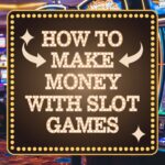 How to Make Money with Slot Games