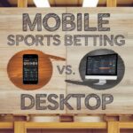 Mobile Sports Betting vs. Desktop