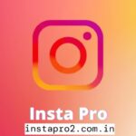 Insta Pro App Features and Benefits You Need to Know