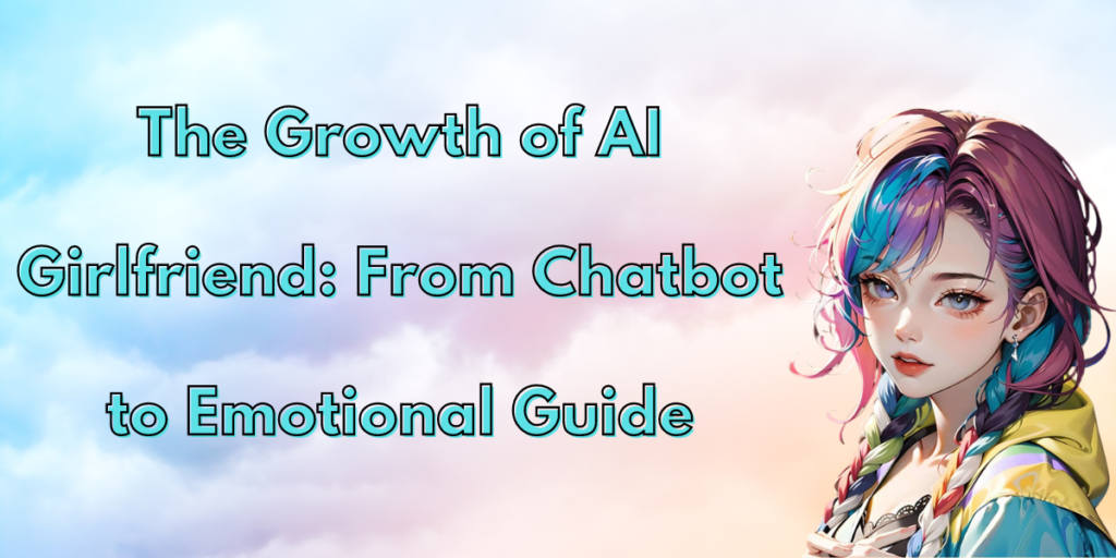 The Growth of AI Girlfriend