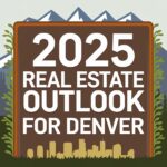 2025 Real Estate Outlook for Denver