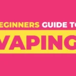 A Beginner's Guide to Vaping