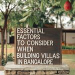 Essential Factors to Consider When Building Villas in Bangalore