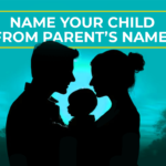 How to Choose a Baby Name from a Parent’s Name?