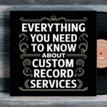 Everything You Need to Know About Custom Vinyl Record Services