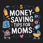 Money-Saving Tips for Moms