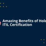 Amazing Benefits of Holding ITIL Certification