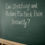 Can Stretching and Posture Fix Neck Pain Instantly?