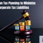 Effective Tax Planning to Minimise Corporate Tax Liabilities