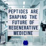 How Peptides Are Shaping the Future of Regenerative Medicine