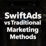 SwiftAds vs Traditional Marketing Methods