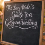 The Lazy Bride’s Guide to a Gorgeous Wedding