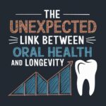 The Unexpected Link Between Oral Health and Longevity