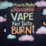 How to Make a Disposable Vape Not Taste Burnt