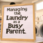 Managing the Laundry as a Busy Parent