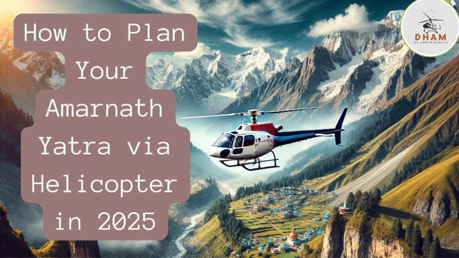 How to Plan Your Amarnath Yatra via Helicopter in 2025