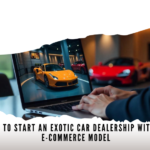 How to Start an Exotic Car Dealership with an E-Commerce Model