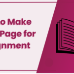 Creating an Impressive Cover Page For Assignment With These Steps