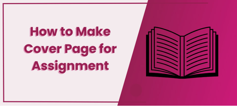 Creating an Impressive Cover Page For Assignment With These Steps