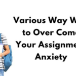 Learn Various Way to Cop With Your Assignment Anxiety