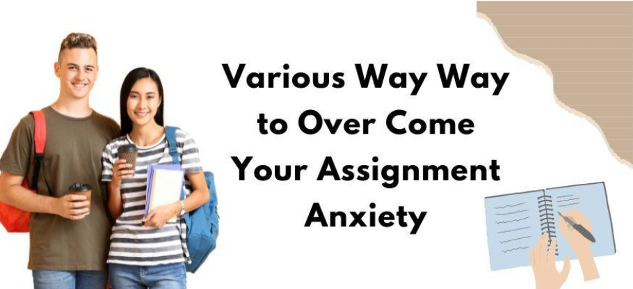 Learn Various Way to Cop With Your Assignment Anxiety