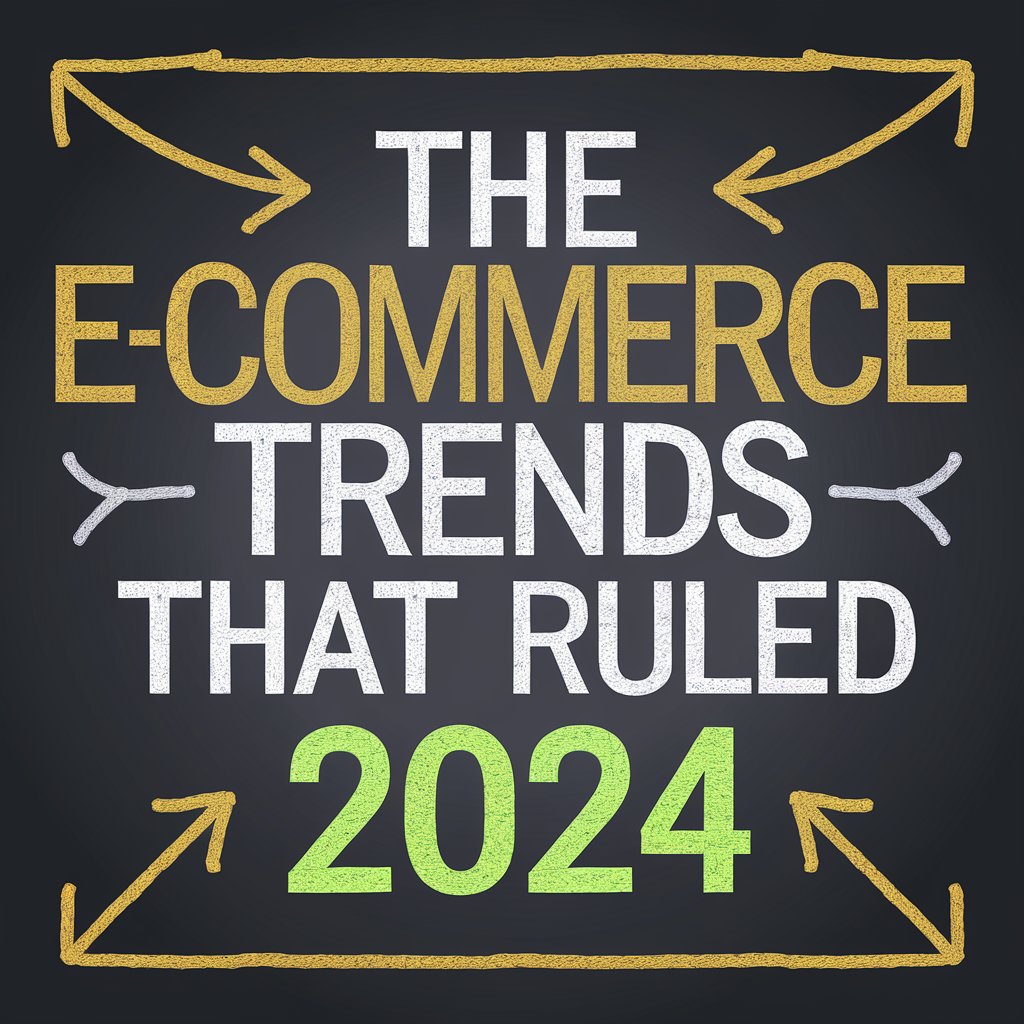 The Ecommerce Trends That Ruled 2024