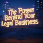 The Power Behind Your Legal Business