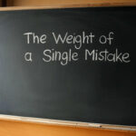 The Weight of a Single Mistake