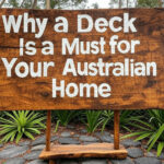 Why a Deck Is a Must for Your Australian Home