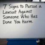 7 Signs to Pursue a Lawsuit Against Someone Who Has Done You Harm