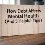 How Debt Affects Mental Health (And 5 Helpful Tips)