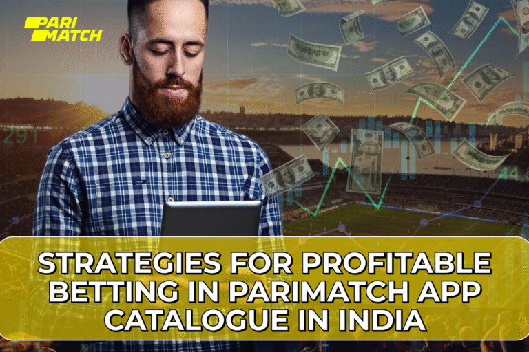 How to Make Profitable Sports Betting at  Parimatch App in India