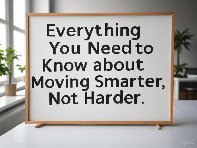 Everything You Need to Know about Moving Smarter, Not Harder