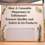 How A Cannabis Dispensary in Tallahassee Ensures Quality and Safety in Its Products