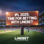 IPL 2025 Time for betting with Linebet