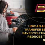 How an Airport Transfer Service Saves You Time and Reduces Travel Stress
