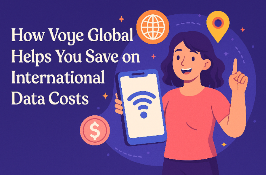 How Voye Global Helps You Save on International Data Costs
