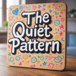 The Quiet Pattern