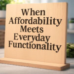 When Affordability Meets Everyday Functionality