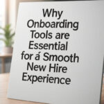 Why Onboarding Tools are Essential for a Smooth New Hire Experience