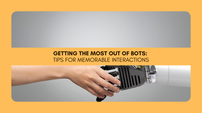Getting the Most Out of Bots