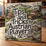 Tips and Tricks for Austrian Players