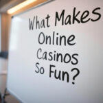 What Makes Online Casinos So Fun?