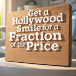 Get a Hollywood Smile for a Fraction of the Price