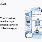 Why You Need an Innovative App Development Partner for AI Fitness Apps