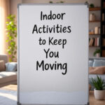Indoor Activities to Keep You Moving