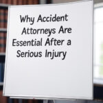 Why Accident Attorneys Are Essential After a Serious Injury