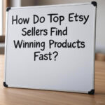 How Do Top Etsy Sellers Find Winning Products Fast?