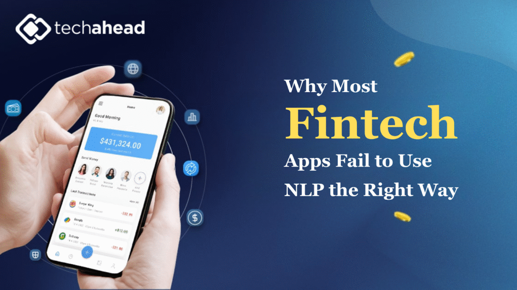 Why Most Fintech Apps Fail to Use NLP the Right Way