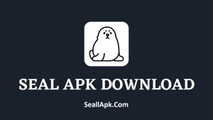 Seal APK Download Latest Version For Android 2025